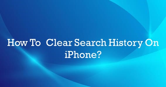 How To Clear Search History On iPhone